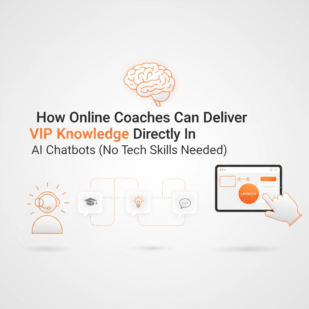 How Online Coaches Can Deliver VIP Knowledge Directly In AI Chatbots (No Tech Skills Needed)